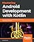 Mastering Android Development with Kotlin