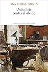 Doña Inés contra el olvido (Biblioteca Ana Teresa Torres nº 4) (Spanish Edition) Book cover for Doña Inés contra el olvido (Biblioteca Ana Teresa Torres nº 4) (Spanish Edition)