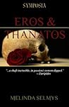 Eros & Thanatos by Melinda Selmys Eros & Thanatos by Melinda Selmys
