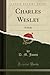 Charles Wesley (Classic Reprint): A Study