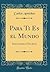 Para Ti Es El Mundo: Farsa Cómica En Tres Actos (Classic Reprint)