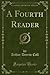 A Fourth Reader (Classic Reprint)
