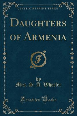 Daughters of Armenia (Classic Reprint)