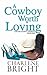 A Cowboy Worth Loving: Small Town Cowboy Romance (Canton County Cowboys Book 1)