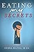 Eating My Secrets by Debra Mazda