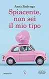 Spiacente, non sei il mio tipo by Anna Zarlenga