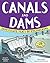 Canals and Dams: Investigate Feats of Engineering with 25 Projects (Build It Yourself)