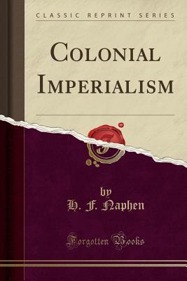 Colonial Imperialism (Classic Reprint)