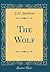 The Wolf (Classic Reprint)