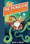 Mr Penguin and the Catastrophic Cruise by Alex T. Smith