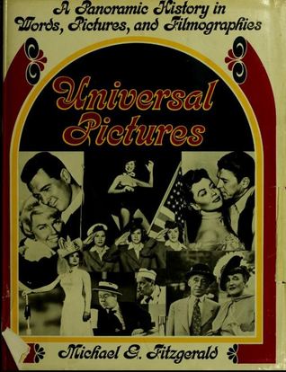 Universal Pictures: A Panoramic History In Words, Pictures and Filmographies (Hardcover)