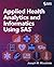 Applied Health Analytics and Informatics Using SAS