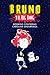 Bruno y el Big Bang by Rodrigo Contreras Ramos - C...