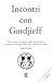 Incontri con Gurdjieff. Tra...
