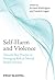 Self-Harm and Violence by Richard   Whittington