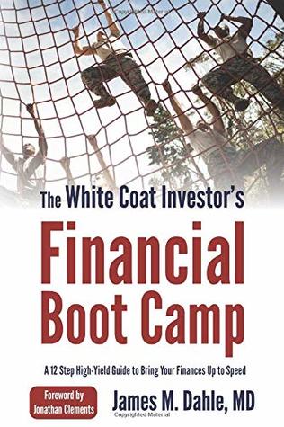 The White Coat Investor's Financial Boot Camp: A 12-Step High-Yield Guide to Bring Your Finances Up to Speed (Paperback)