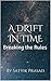 A Drift in Time: Breaking the Rules