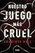 Nuestro juego más cruel