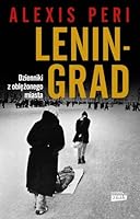 Leningrad. Dzienniki z oblężonego miasta