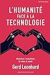 L'Humanité Face à la Technologie: Homme / machine: le choc à venir (French Edition)
