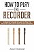 How to Play the Recorder: A...