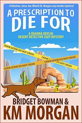 A Prescription To Die For (Deanna Devlin, Desert Detective Cozy Mystery #1)