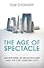 The Age of Spectacle by Tom Dyckhoff