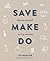 Save Make Do by Lyn Webster