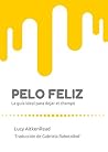 Pelo feliz: La guía ideal para dejar el champú: La guía ideal para dejar el champú (Spanish Edition)