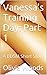 Vanessa's Training Day: Par...