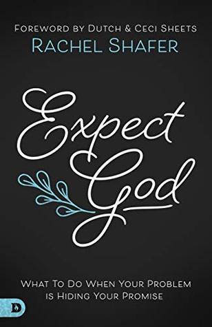Expect God: What To Do When Your Problem is Hiding Your Promise (Kindle Edition)