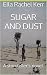 Sugar and Dust by Ella Rachel Kerr Sugar and Dust by Ella Rachel Kerr