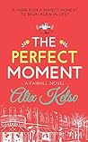 The Perfect Moment by Alix Kelso