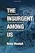 The Insurgent Among Us by Remy Mauduit