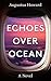 Echoes Over Ocean by Augustus Howard