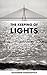 The Keeping of Lights by Alexander Romanovich