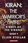 Kiran: The Warrior's Wife: A Brave Woman's Struggle for Freedom (Rights of the Strong, #5)