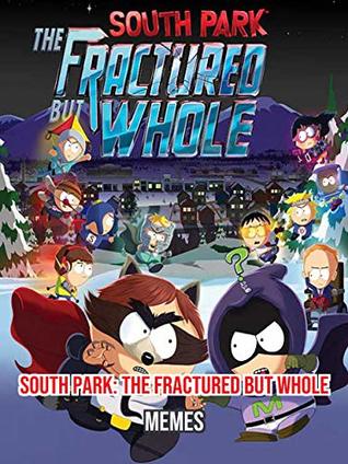 Amazing South Park The Tractured But Whole Memes By Scott Jolly