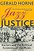 Jazz and Justice: Racism and the Political Economy of the Music
