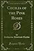 Cecilia of the Pink Roses (Classic Reprint)