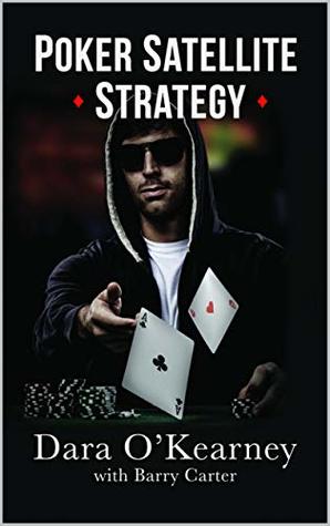 Poker Satellite Strategy: How to qualify for the main events of high stakes live and online poker tournaments (The Poker Solved Series)