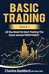 Basic Trading: Book I: "All you need to start trading the stock market PROFITABLY!" Basic Trading: Book I: "All you need to start trading the stock market PROFITABLY!"