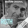 Remembering Roth by James Atlas