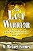 The Last Warrior (The Life and Times of Yellow Boy, Mescalero Apache Book 3)