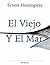 El Viejo y el mar by Ernest Hemingway