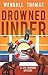 Drowned Under by Wendall Thomas