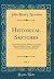 Historical Sketches, Vol. 1: The Turks in Their Relation to Europe; Marcus Tullius Cicero; Apollonius of Tyana; Primitive Christianity (Classic Reprint)