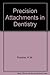 Precision attachments in dentistry