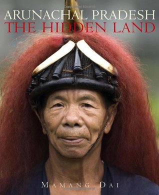 Arunachal Pradesh : The Hidden Land