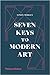 Seven Keys to Modern Art
